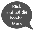 Klick mal auf die Bombe, Marx
